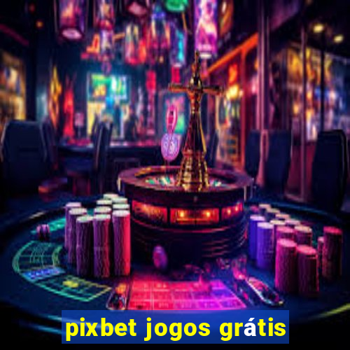 pixbet jogos grátis