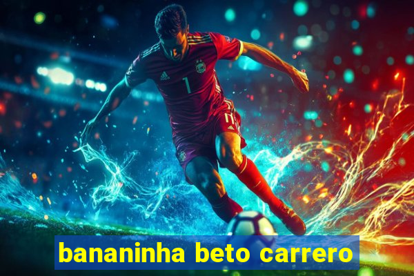 bananinha beto carrero