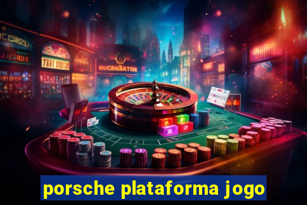 porsche plataforma jogo