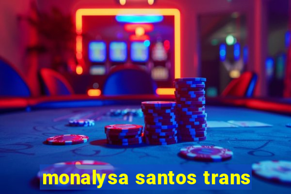 monalysa santos trans