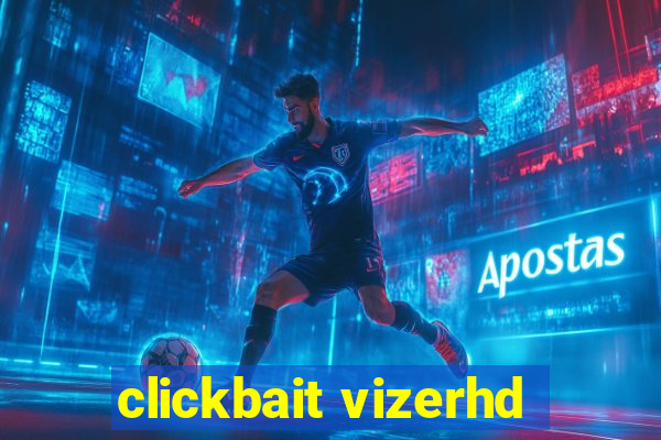 clickbait vizerhd