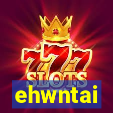 ehwntai