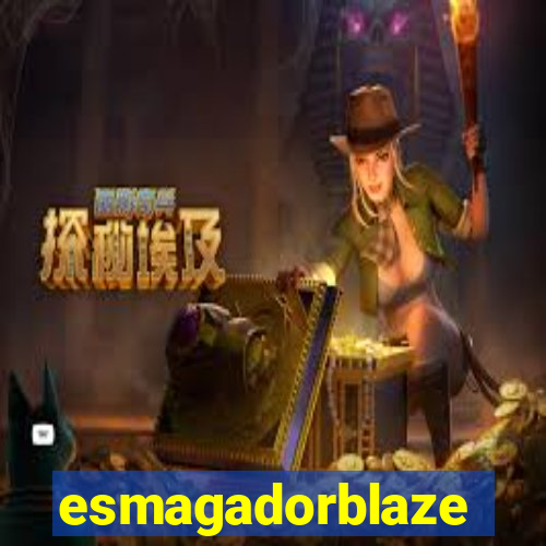 esmagadorblaze