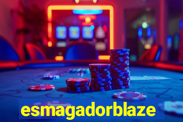 esmagadorblaze