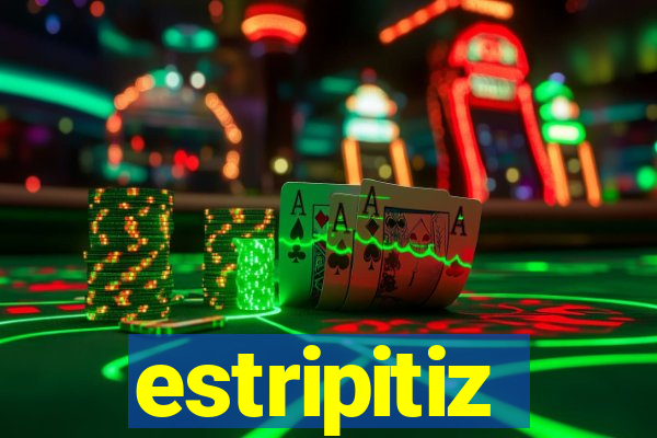 estripitiz