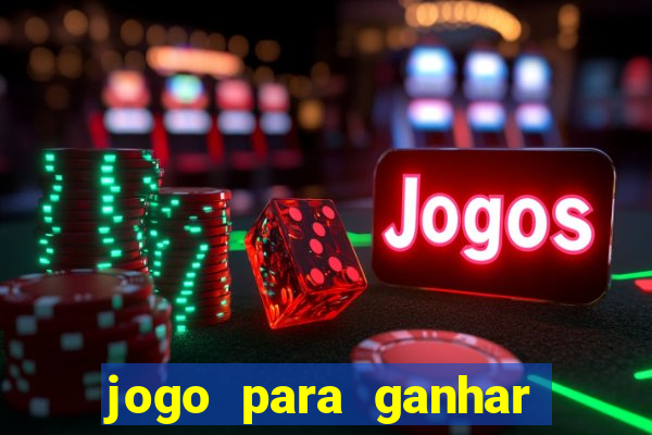 jogo para ganhar dinheiro de verdade sem depositar nada