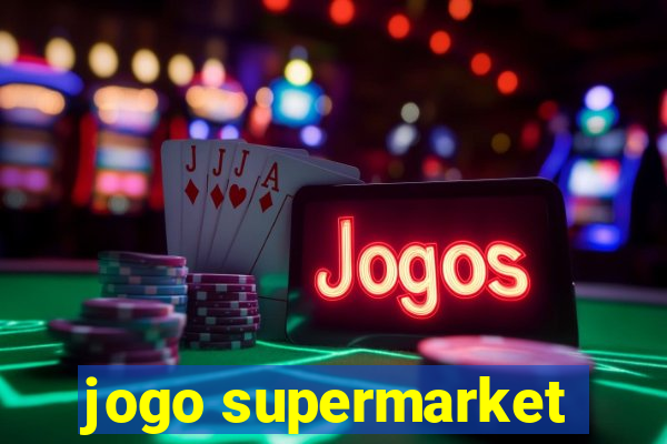 jogo supermarket