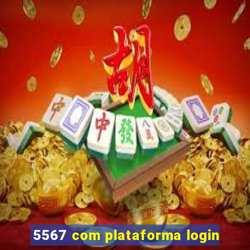 5567 com plataforma login