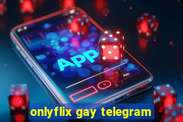 onlyflix gay telegram