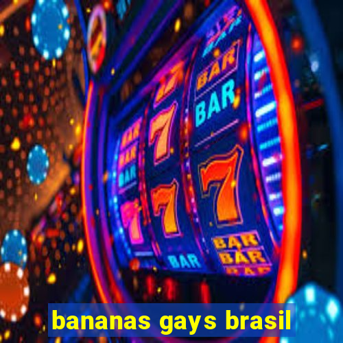 bananas gays brasil