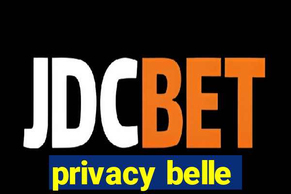 privacy belle