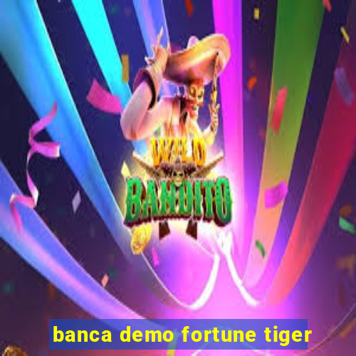 banca demo fortune tiger