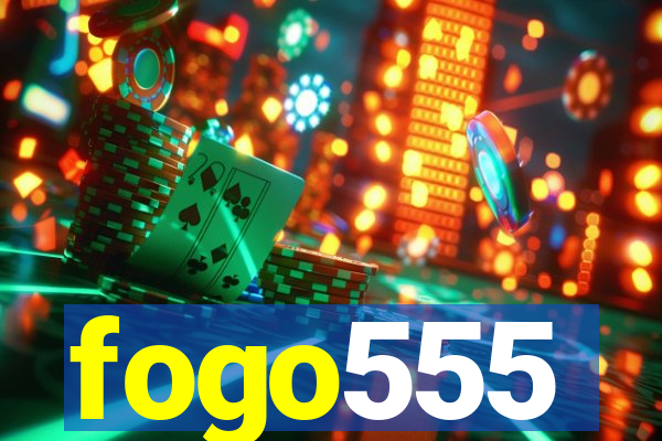 fogo555