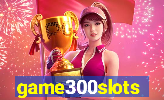 game300slots