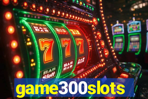 game300slots