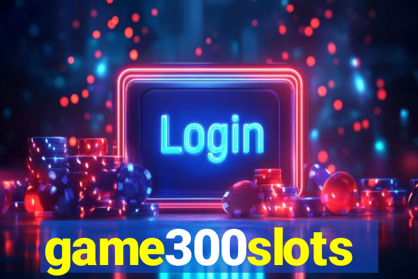 game300slots