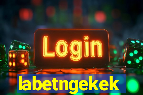 labetngekek