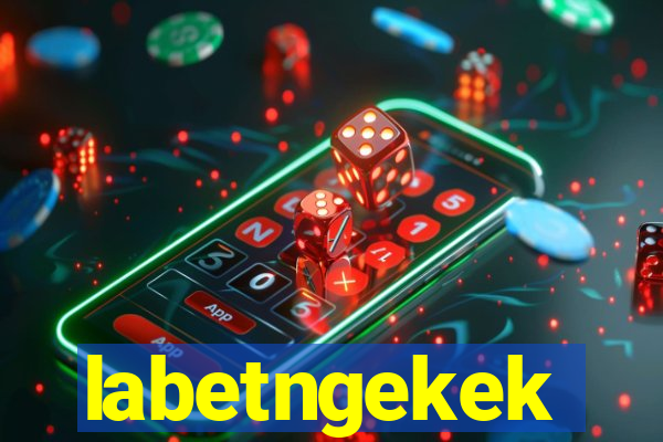 labetngekek