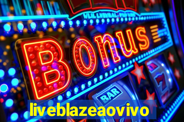 liveblazeaovivo