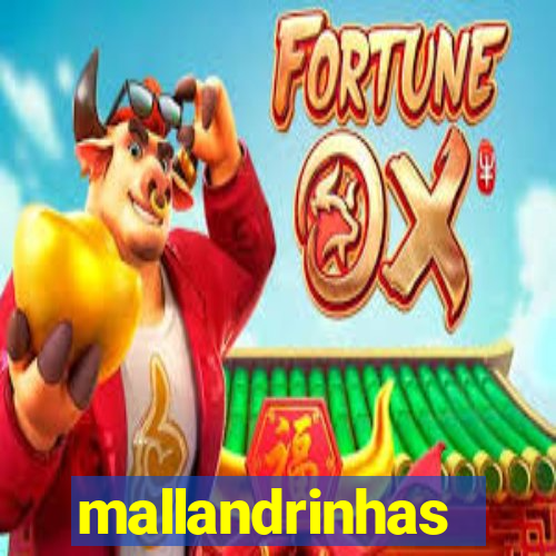 mallandrinhas