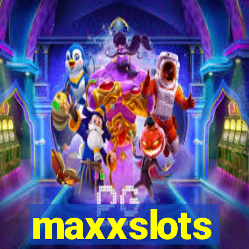 maxxslots