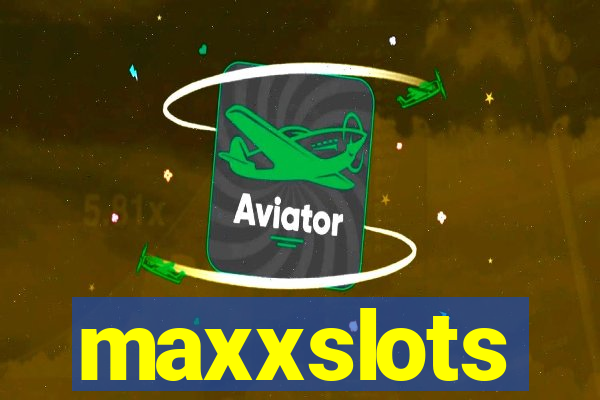 maxxslots