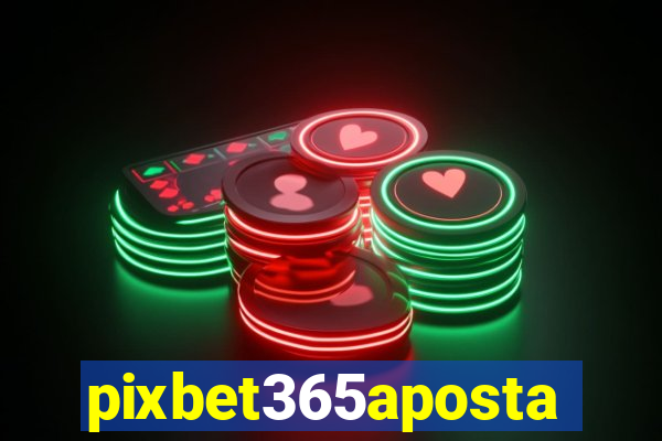 pixbet365aposta