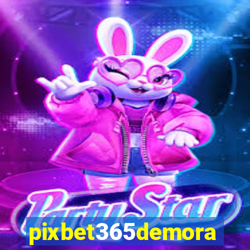 pixbet365demora