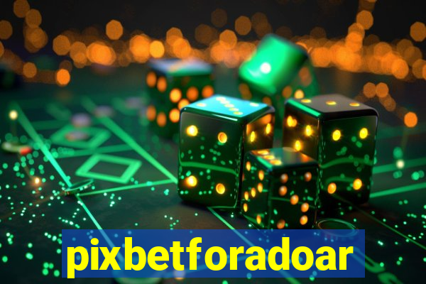 pixbetforadoar