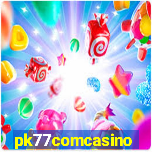 pk77comcasino