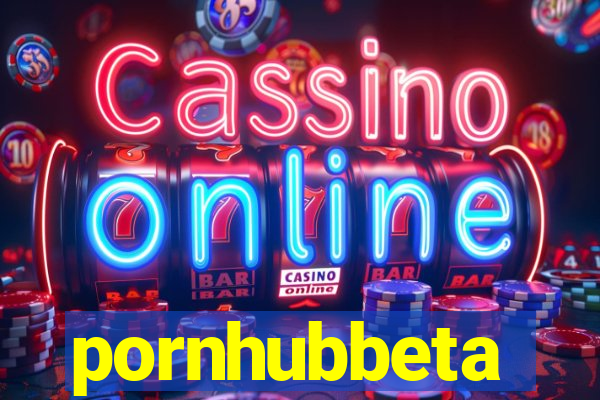 pornhubbeta