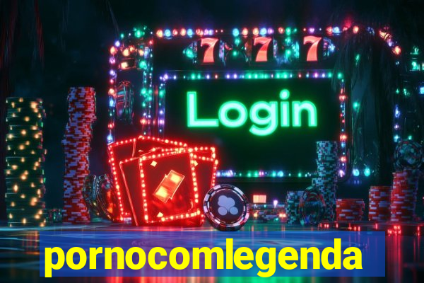 pornocomlegenda