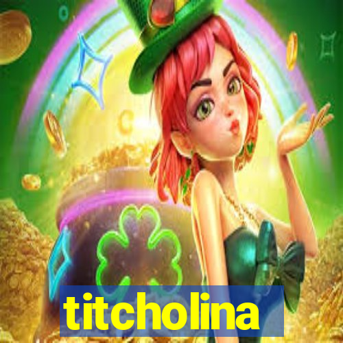 titcholina