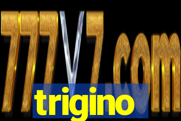 trigino