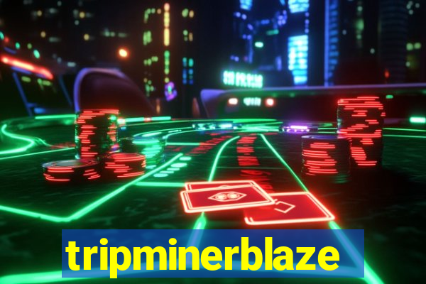 tripminerblaze