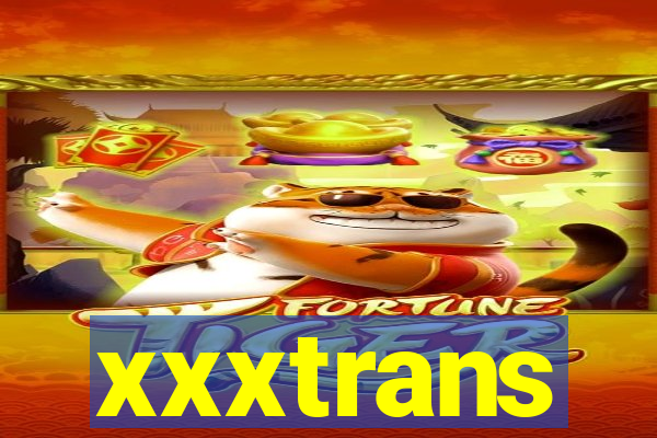 xxxtrans